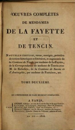 Oeuvres complètes de Mesdames de LaFayette et de Tencin. 2, La princesse de Clèves : La Comtesse de Tende ; La Princesse de Montpensier ; Memoires de la Cour de France, pour les années 1688 et 1689