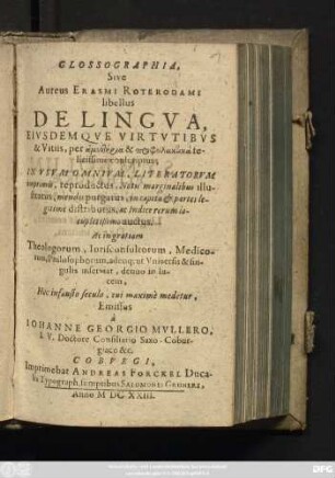 Glossographia, Sive Aureus Erasmi Roterodami libellus De Lingua, Eiusdemque Virtutibus & Vitiis, ...