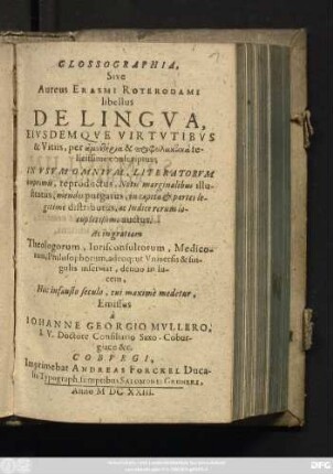 Glossographia, Sive Aureus Erasmi Roterodami libellus De Lingua, Eiusdemque Virtutibus & Vitiis, ...