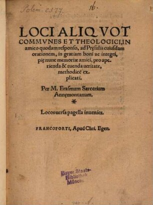 Loci aliquot communes et theologici : in amico quodam responso, ad Praesulis cuiusdam orationem, in gratiam boni ac integri, piae nunc memoriae amici, pro aperienda et tuenda veritate, methodice explicati