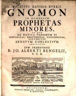 Philippi Davidis Burkii Gnomon In Duodecem Prophetas Minores : In Quo Ex Nativa Verborum Vi Simplicitas, Profunditas, Concinnitas, Sensuum Coelestium Indicatur