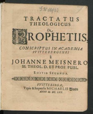Tractatus Theologicus De Prophetiis : Conscriptus In Academia Wittebergensi