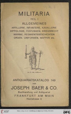 Nr. 749, Teil 1: Militaria: Allgemeines : Artillerie, Infanterie, Kavallerie, Hippologie, Festungen, Kriegsrecht, Marine, Regimentsgeschichten, Orden, Uniformen, Waffen etc.