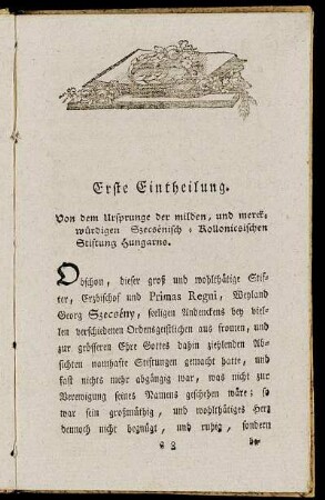 Erste Eintheilung. Von dem Ursprunge der milden, und merckwürdigen Ezecsenisch-Kollonicsischen Stiftung Hungarns.