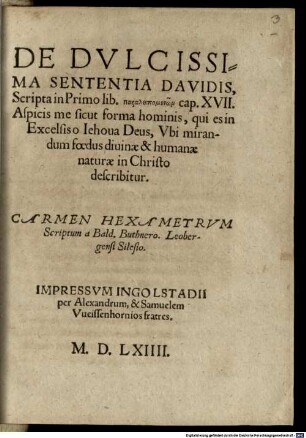 De dulcissima sententia Davidis, scripta in primo lib. paraleipomenōn cap. XVII ... ubi mirandum foedus divinae et humanae naturae in Christo describitur, carmen hexametrum