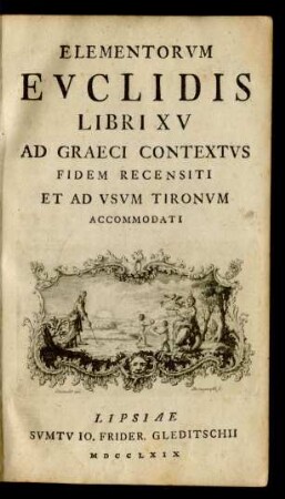 Elementorvm Evclidis Libri XV Ad Graeci Contextvs Fidem Recensiti Et Ad Vsvm Tironvm Accomodati