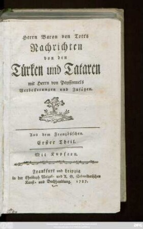 Erster Theil: Herrn Baron von Tott's Nachrichten von den Türken und Tataren : Aus dem Französischen