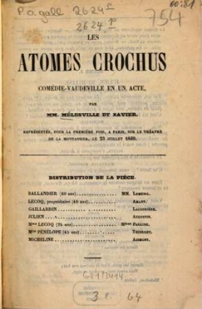 Les atomes crochus : Comédie-vaudeville en un acte, par MM. Mélesville [d. i. Anne Honoré Joseph Duveyrier] et [Joseph] Xavier [Boniface, dit Saintine]