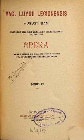 Mag. Luysii Legionensis Augustiniani, divinorum librorum primi apud Salmanticenses interpretis, Opera, nunc primum ex mss. ejusdem omnibus PP. Augustiniensium studio edita, 6