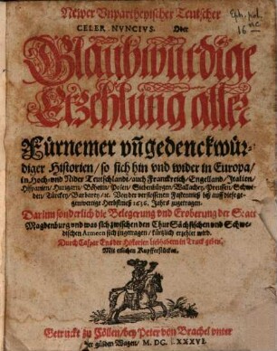Newer unpartheyischer teutscher celer Nuntius oder glaubwürdige Erzehlung aller fürnemer und gedenkwürdiger Historien. 1636