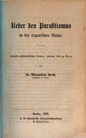 Ueber den Parasitismus in der organischen Natur : populär-wissenschaftlicher Vortrag, gehalten 1869 zu Bern