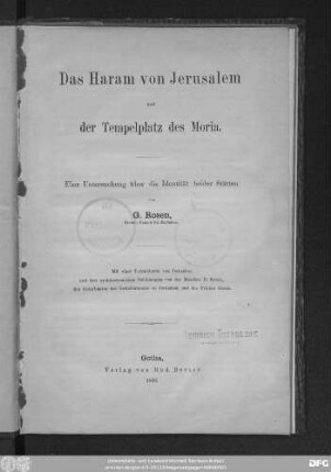Das Haram von Jerusalem und der Tempelplatz des Moria : eine Untersuchung über die Identität beider Stätten ; mit 1 Terrainkarte ... und 3 architecton. Zeichnungen ...