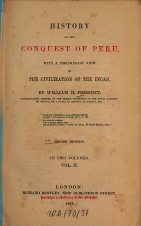 History of the conquest of Peru : with a preliminary view of the civilization of the Incas ; ... in two volumes, 2