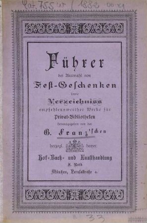 Führer bei Auswahl von Festgeschenken sowie Verzeichniss empfehlenswerther Werke für Privat-Bibliotheken. 1882