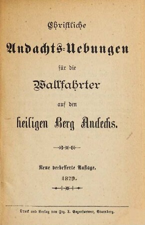 Christliche Andachtsübungen für die Wallfahrer auf den heiligen Berg Andechs