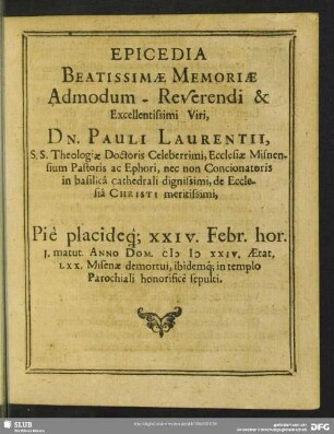 Epicedia Beatissimae Memoriae Admodum-Reverendi & Excellentissimi Viri, Dn. Pauli Laurentii ...