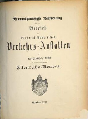 Nachweisung über den Betrieb der Königlich-Bayerischen Verkehrsanstalten : für das Etatsjahr ... 29. 1880