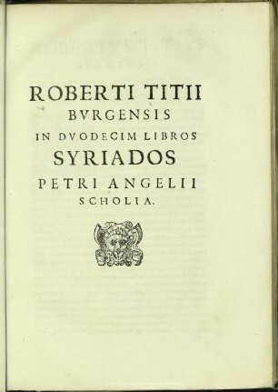 Roberti Titii Burgensis In Duodecim Libros Syriados Petri Angelii Scholia