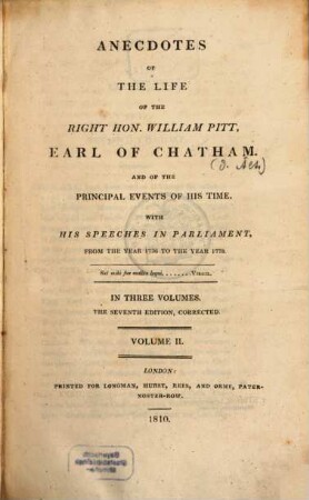 Anecdotes of the life of the right hon. William Pitt, Earl of Chatham, and of the principal events of his time : with his speeches in parliament from the year 1736 to the year 1778 ; in three volumes. 2