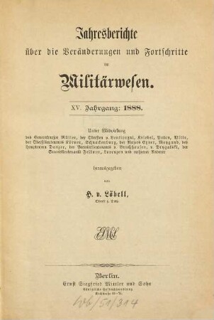 Jahresberichte über die Veränderungen und Fortschritte im Militärwesen. 15. 1888