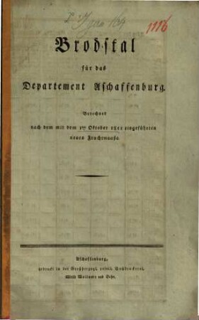 Brodstal für das Departement Aschaffenburg : berechnet nach dem mit 1ten Oktober 1811 eingeführten neuen Fruchtmaaße