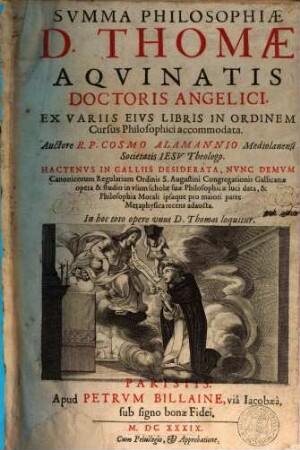 Svmma Philosophiae D. Thomae Aqvinatis Doctoris Angelici : Ex Variis Eivs Libris In Ordinem Cursus Philosophici accommodata, [1]