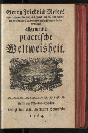 Georg Friedrich Meiers öffentlichen ordentlichen Lehrers der Weltweisheit ... allgemeine practische Weltweisheit