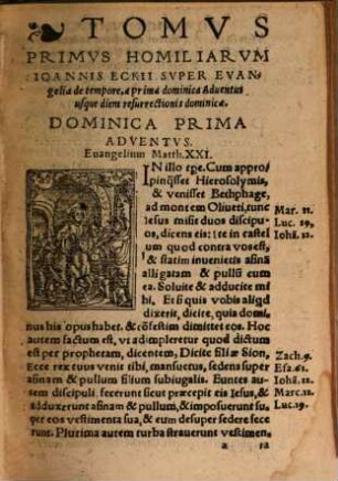 Homiliarvm Sive Sermonvm Doctissimi Viri Iohannis Eckii ... Tomvs ..., 1. Aduersum quoscunq[ue] nostri te[m]poris haereticos, super Euangelia de tempore ab Aduentu usq[ue] ad Pascha