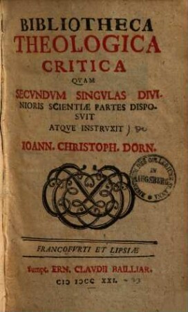 Bibliotheca theologica critica : quam secundum singulas divinioris scientiae partes disposuit atque instruxit, 1