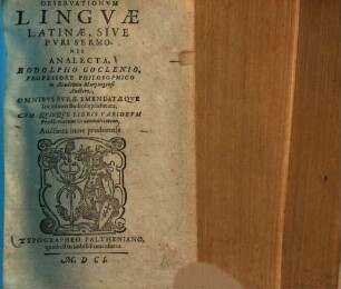 Observationum linguae Latinae, sive puri sermonis analecta : omnibus purae emendataeque locutionis studiosis profutura