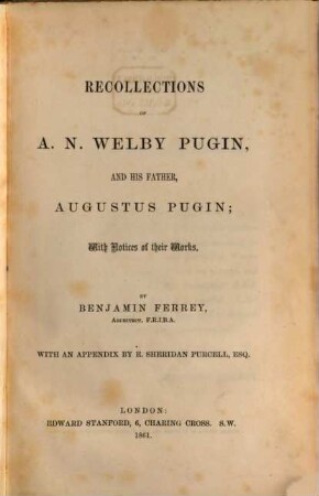 Recollections of A. N. Welby Pugin, and his father Augustus Pugin; with Notices of their works : with notices of their works