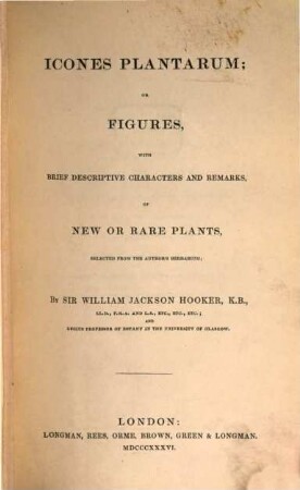 Icones plantarum or figures, with brief descriptive characters and remarks, of new or rare plants. 1. 1836/41