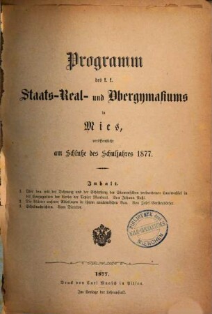 Programm des K.K. Staats-Real- und Ober-Gymnasiums in Mies : am Schlusse des Schuljahres .... 1876/77
