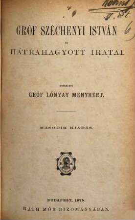 Gróf Széchenyi István és hátrahagyott iratai : [István gróf Széchenyi]