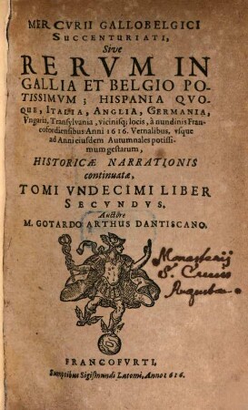 Mercurii Gallobelgici succenturiati, sive rervm in Gallia et Belgio potissimvm: Hispania qvoqve, Italia, Anglia, Germania, Vngaria, Transylvania, vicinisque locis ... historicae narrationis continuatae tomi, 11,2. 1616