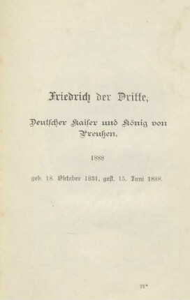 Friedrich der Dritte, Deutscher Kaiser und König von Preußen, 1888, geb. 18. Oktober 1831, gest. 15. Juni 1888
