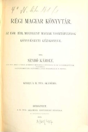 Régi magyar könyvtár, 1. Az 1531 - 1711 megjelent magyar nyomtatványok könyvészeti kézikönyve