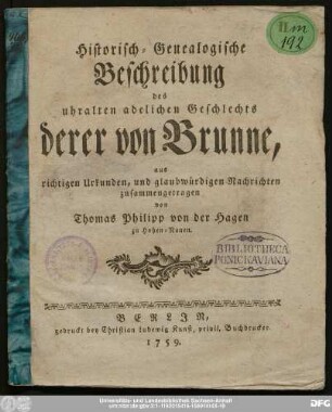 Historisch-Genealogische Beschreibung des uhralten adelichen Geschlechts derer von Brunne : aus richtigen Urkunden, und glaubwürdigen Nachrichten zusammengetragen