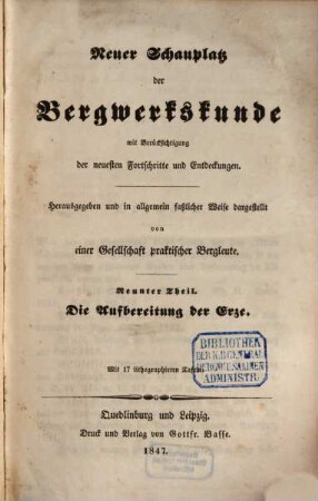 Neuer Schauplatz der Bergwerkskunde : mit Berücksichtigung der neuesten Fortschritte und Entdeckungen. 9, Die Aufbereitung der Erze