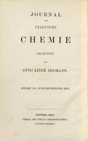 Journal für praktische Chemie : practical applications and applied chemistry ; covering all aspects of applied chemistry. 156 = N.F., Bd. 48. 1893