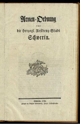 Armen-Ordnung für die Herzogl. Residenz-Stadt Schwerin : [Gegeben auf Unsrer Vestung Schwerin den 10. Dec. 1787]