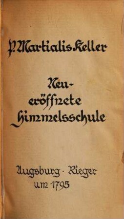 Neueröffnete Himmels-Schule