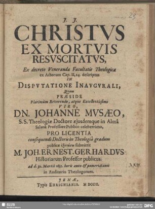 Christus Ex Mortuis Resuscitatus : Ex decreto Venerandae Facultatis Theologicae ex Actorum Cap. II, 24. descriptus In Disputatione Inaugurali