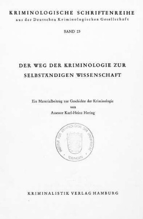 Der Weg der Kriminologie zur selbständigen Wissenschaft : ein Materialbeitrag zur Geschichte der Kriminologie