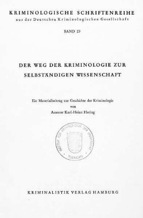 Der Weg der Kriminologie zur selbständigen Wissenschaft : ein Materialbeitrag zur Geschichte der Kriminologie