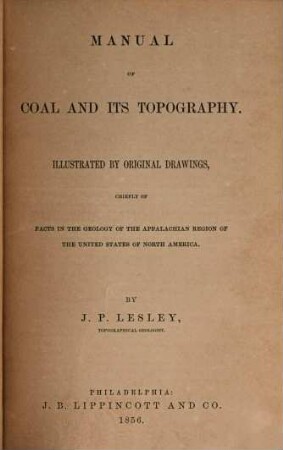 Manual of Coal and its Topography : Illustrated by original drawings, chiefly of facts in the geology of the Appalachian Region of the United States of North America