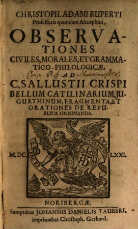 Observationes civiles, morales et grammatico-philologicae ad C. Sallustii Crispi bellum Catilinarium ...