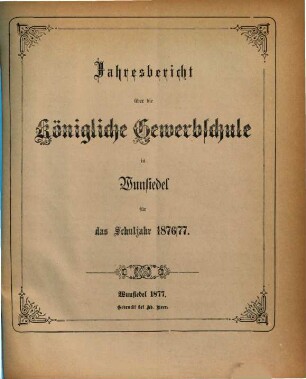 Jahresbericht der Königlichen Gewerbsschule in Wunsiedel : für das Schuljahr .... 1876/77