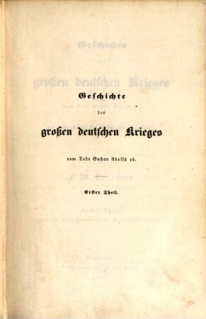 Geschichte des großen deutschen Krieges vom Tode Gustav Adolfs ab : mit besonderer Rücksicht auf Frankreich, 1. Bis zur Wahl Ferdinands III. als römischen Königs