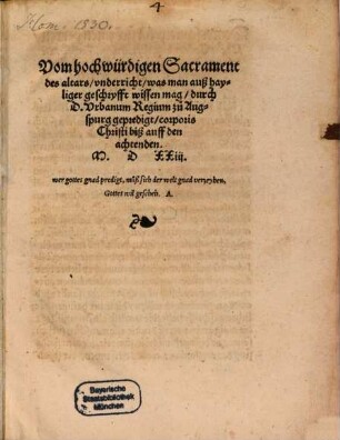 Vom hochwürdigen Sacrament des altars : vnderricht, was man auß hayliger geschryfft wissen mag